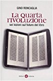 La quarta rivoluzione. Sei lezioni sul futuro del libro