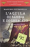 L'aquila di sabbia e di ghiaccio. Il regno dell'Imperatore filosofo. Il romanzo di Roma: 7