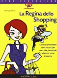 La regina dello shopping. Le nuove frontiere della moda per uno stile personale adatto a tutte le tasche