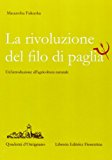 La rivoluzione del filo di paglia. Un’introduzione all’agricoltura naturale