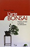 L’arte bonsai. Nozioni di base e tecniche di coltivazione