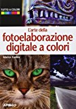 L'arte della fotoelaborazione digitale a colori