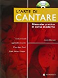 L'arte di cantare. Manuale pratico di canto moderno. Con CD Audio