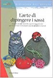 L'arte di dipingere i sassi