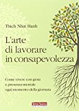 L’arte di lavorare in consapevolezza. Come vivere con gioia e presenza mentale ogni momento della giornata