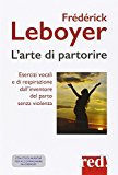 L'arte di partorire naturalmente. Esercizi vocali e di respirazione dall'inventore del parto senza violenza. Con CD Audio