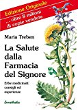 La salute dalla farmacia del Signore. Erbe medicinali: consigli ed esperienze