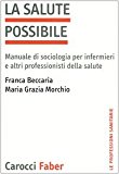 La salute possibile. Manuale di sociologia per infermieri e altri professionisti della salute