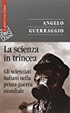 La scienza in trincea. Gli scienziati italiani nella prima guerra mondiale