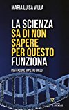 La scienza sa di non sapere. Per questo funziona