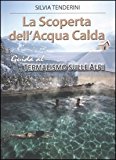 La scoperta dell'acqua calda. Guida al termalismo sulle Alpi