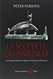 La scoperta di Ossirinco. La vita quotidiana in Egitto al tempo dei romani