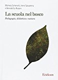 La scuola nel bosco. Pedagogia, didattica e natura