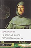 La sezione aurea. Storia di un numero e di un mistero che dura da tremila anni