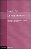 La sfida nucleare. La politica estera italiana e le armi atomiche 1945-1991