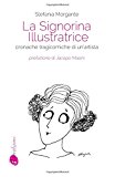 La signorina illustratrice. Cronache tragicomiche di un’artista