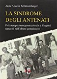 La sindrome degli antenati. Psicoterapia transgenerazionale e i legami nascosti nell’albero genealogico