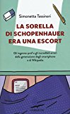 La sorella di Schopenhauer era una escort. Gli inganna-prof e gli incredibili errori della generazione degli smartphone e di Wikipedia