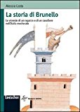 La storia di Brunello. Le vicende di un ragazzo e di un cavaliere nell’Italia medievale