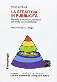 La strategia in pubblicità. Manuale di tecnica multimediale: dai media classici al digitale