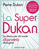 La super Dukan. La dieta per chi vuole davvero dimagrire