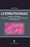 La teoria polivagale. Fondamenti neurofisiologici delle emozioni, dell'attaccamento, della comunicazione e dell'autoregolazione