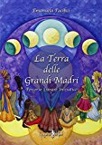 La terra delle grandi madri. Percorso lunare iniziatico