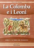 La terra del tramonto. La colomba e i leoni: 1