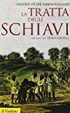 La tratta degli schiavi. Saggio di storia globale