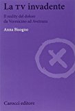 La tv invadente. Il reality del dolore da Vermicino ad Avetrana