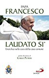 Laudato si’. Enciclica sulla cura della casa comune. Guida alla lettura di Carlo Petrini.