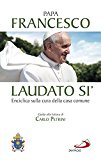 Laudato si'. Enciclica sulla cura della casa comune. Guida alla lettura di Carlo Petrini.