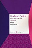 L’audience «attiva». Effetti e usi sociali dei media