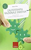 L'autoterapia razionale-emotiva. Come pensare in modo psicologicamente efficace