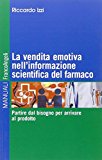 La vendita emotiva nell’informazione scientifica del farmaco. Partire dal bisogno per arrivare al prodotto