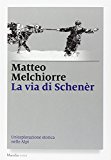 La via di Schenèr. Un'esplorazione storica nelle Alpi