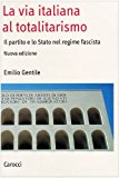 La via italiana al totalitarismo. Il partito e lo Stato nel regime fascista