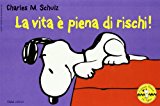 La vita è piena di rischi! Celebrate Peanuts 60 years: LA VITA E'PIENA DI RISCHI!: 19