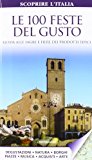 Le 100 feste del gusto. Guida alle sagre e fiere dei prodotti tipici