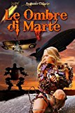 Le Ombre Di Marte: Ciclo Steampunk Completo