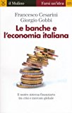 Le banche e l'economia italiana. Il nostro sistema finanziario tra crisi e mercato globale