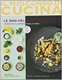 Le basi della cucina indiana. 85 ricette illustrate passo a passo. Include 25 ricette ayurvediche