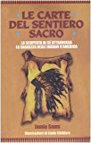 Le carte del sentiero sacro. La scoperta di sé attraverso la saggezza degli indiani d'America. Con 44 carte