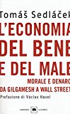 L’economia del bene e del male. Morale e denaro da Gilgamesh a Wall Street