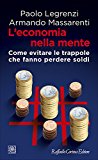 L'economia nella mente. Come evitare le trappole che fanno perdere soldi