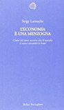 L'economia è una menzogna. Come mi sono accorto che il mondo si stava scavando la fossa