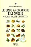 Le erbe aromatiche e le spezie. Cucina, salute e bellezza