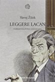 Leggere Lacan. Guida perversa al vivere contemporaneo