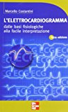 L'elettrocardiogramma. Dalle basi fisiologiche alla facile interpretazione