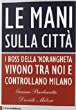 Le mani sulla città. I boss della ‘ndrangheta vivono tra noi e controllano Milano